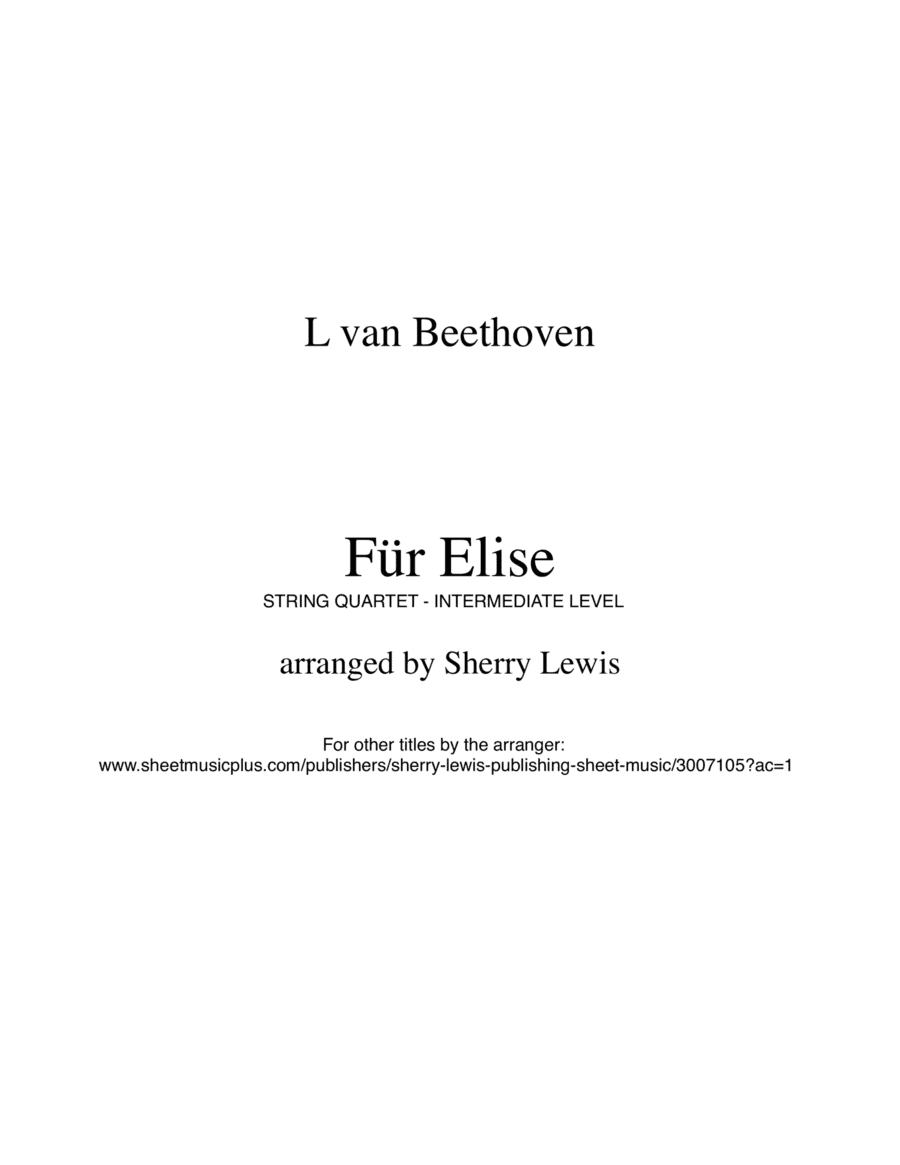 FUR ELISE, FÜR ELISE, String Quartet, Intermediate Level for 2 violins, viola and cello (arr. Sherry Lewis)