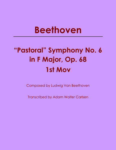 "Pastoral" Symphony No. 6 in F Major, Op. 68 Mov. I (arr. Adam Walter Carlsen)