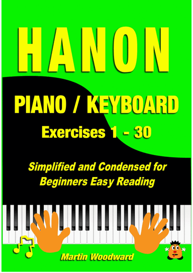 Hanon  Piano / Keyboard Exercises 1 - 30 Condensed and Simplified for Beginners Easy Reading (arr. Martin Woodward)