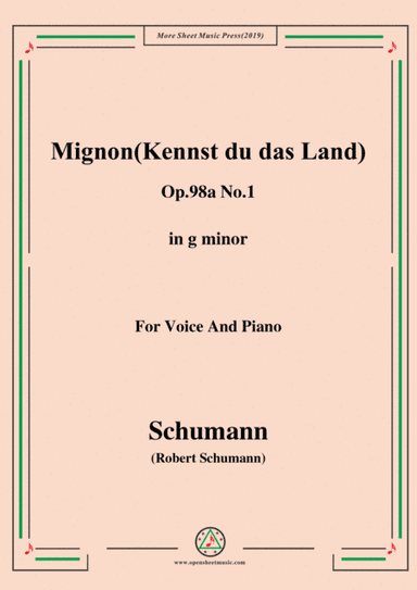 Schumann-Mignon(Kennst du das Land),Op.98a No.1,in g minor,for Vioce&Pno (arr. MSM)