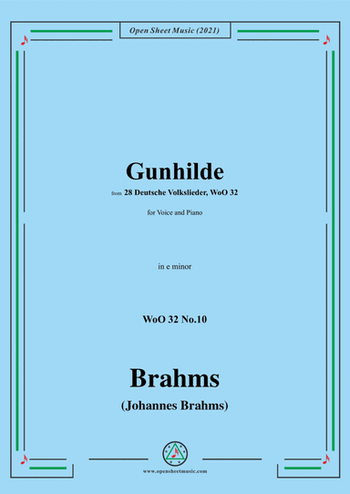 Brahms-Gunhilde (Gunhilde lebt gar stille und fromm in),WoO 32,in e minor,for Voice and Piano (arr. Open Cloud)