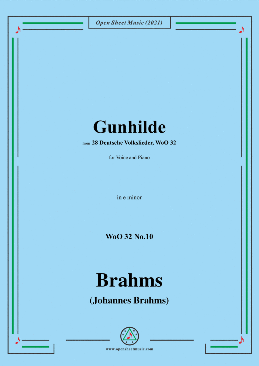 Brahms-Gunhilde (Gunhilde lebt gar stille und fromm in),WoO 32,in e minor,for Voice and Piano (arr. Open Cloud)