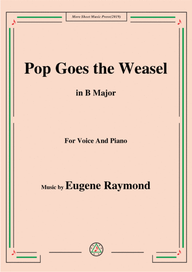 Eugene Raymond-Pop Goes the Weasel,in B Major,for Voice and Piano (arr. MSM)