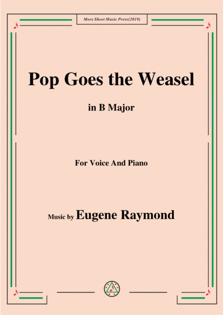 Eugene Raymond-Pop Goes the Weasel,in B Major,for Voice and Piano (arr. MSM)