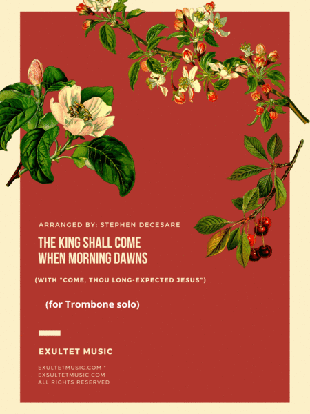 The King Shall Come (with "Come, Thou Long-Expected Jesus") (Trombone solo and Piano) (arr. Stephen DeCesare)