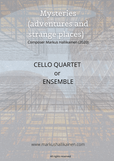 Mysteries (adventures and strange places) For Cello Quartet or Cello Ensemble
