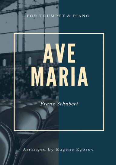 Ave Maria, Franz Schubert, For Trumpet & Piano (arr. Eugene Egorov)