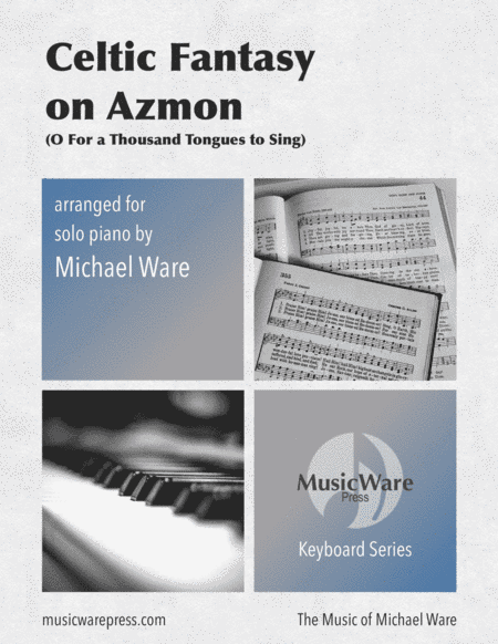 Celtic Fantasy on Azmon (O For a Thousand Tongues to Sing) (arr. Michael Ware)