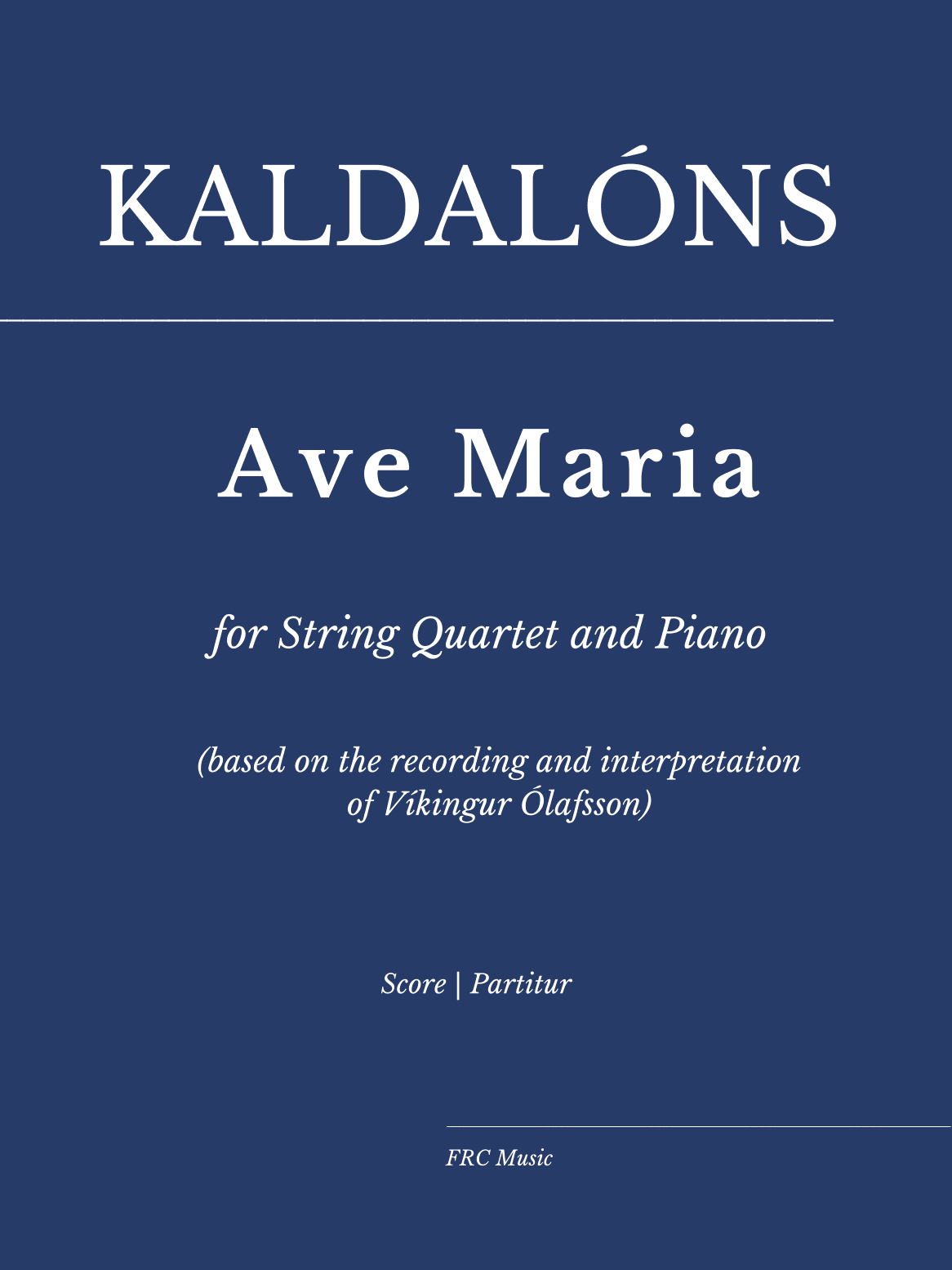 Kaldalóns: Ave Maria for String Quartet and Piano Accompaniment (as played by Vikíngur Olafsson) (arr. Flavio Regis Cunha)