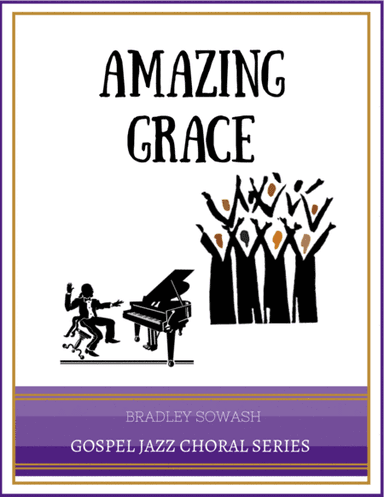 Amazing Grace - Choral (arr. Bradley Sowash Music)