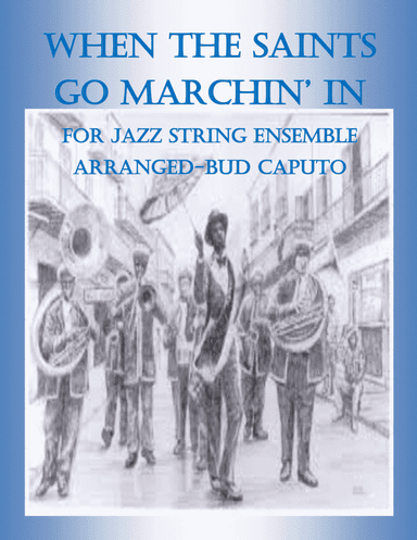 When The Saints Go Marchin' In, For Jazz String Ensemble (arr. Bud Caputo)