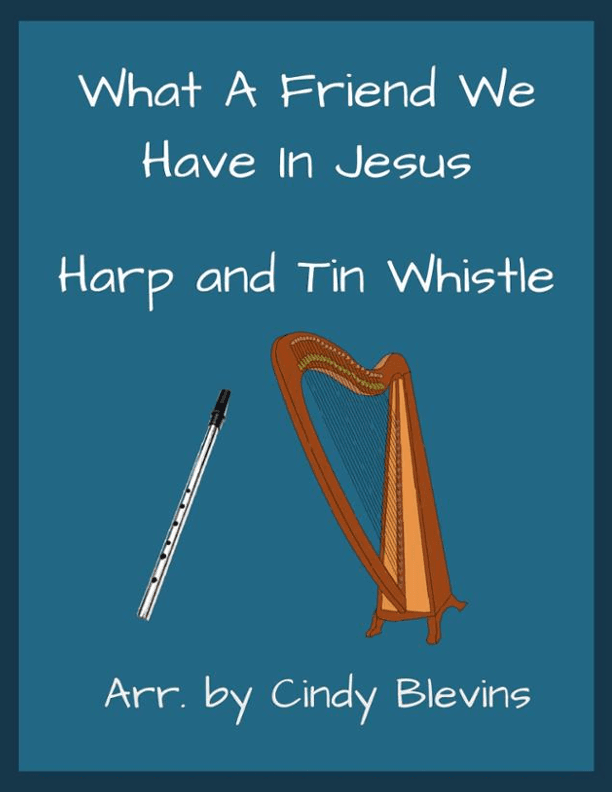 What A Friend We Have In Jesus, Harp and Tin Whistle (D) (arr. Cindy Blevins)