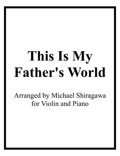This Is My Father's World - Violin (arr. Michael Shiragawa)
