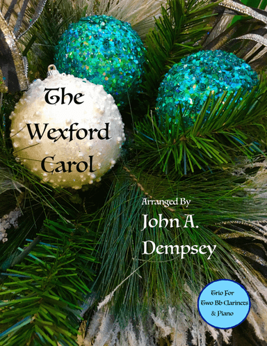 The Wexford Carol (Trio for Two Clarinets and Piano) (arr. John A. Dempsey)