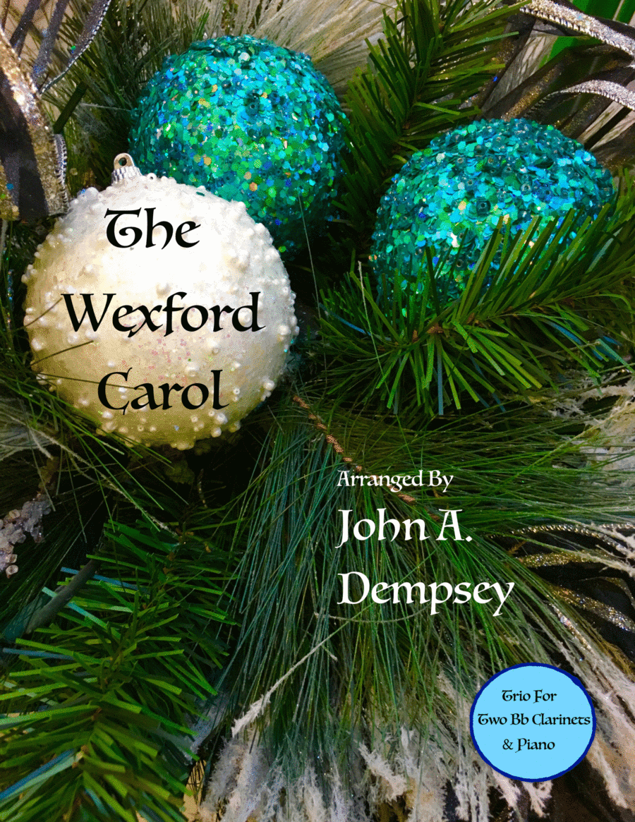 The Wexford Carol (Trio for Two Clarinets and Piano) (arr. John A. Dempsey)