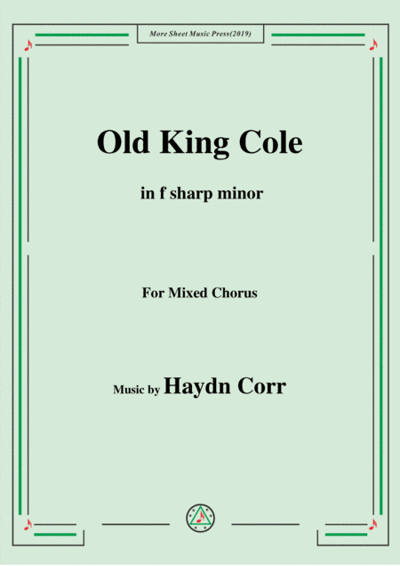 Haydn Corri-Old King Cole,in f sharp minor,for Mixed Chorus (arr. MSM)