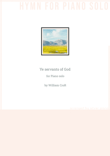 Ye servants of God (PIANO HYMN) (arr. Silver Piano)