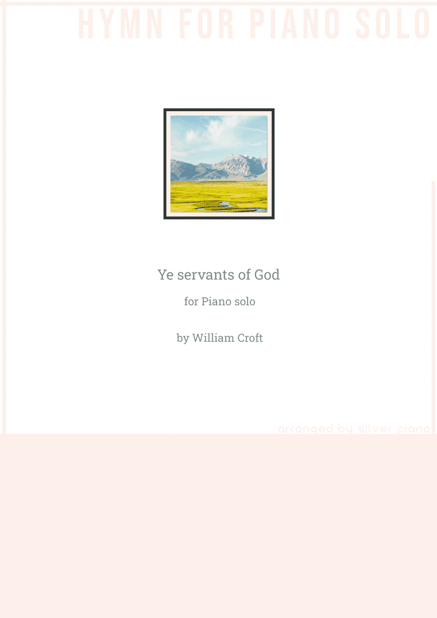 Ye servants of God (PIANO HYMN) (arr. Silver Piano)