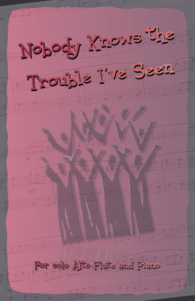Nobody Knows the Trouble I've Seen, Gospel Song for Alto Flute and Piano (arr. David McKeown)