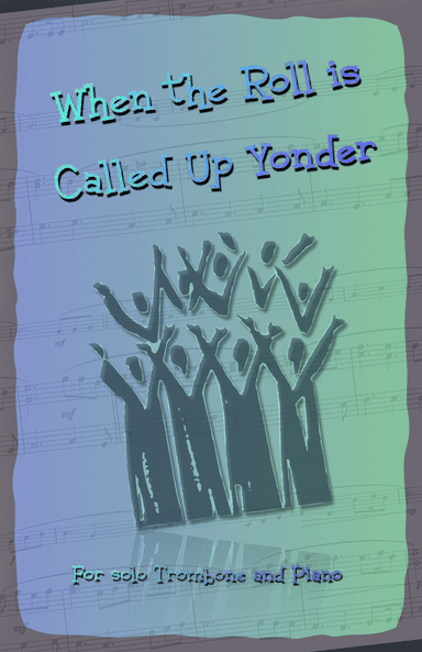 When the Roll is Called Up Yonder, Gospel Hymn for Trombone Piano (arr. David McKeown)