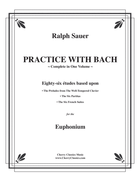 Practice With Bach for the Euphonium - Volumes 1, 2 and 3-complete (arr. Cherry Classics Music)