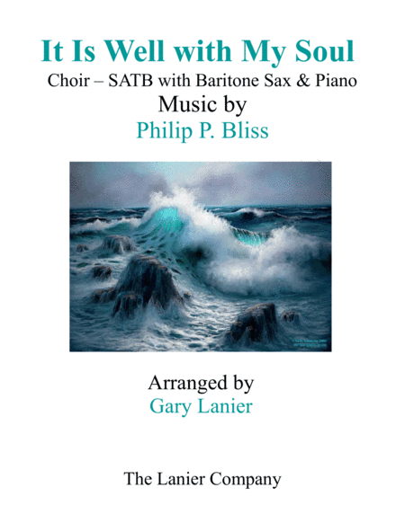 IT IS WELL WITH MY SOUL (Choir - SATB with Baritone Sax & Piano) (arr. Gary Lanier)