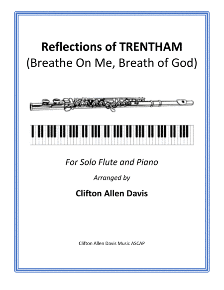Reflections of TRENTHAM (Breathe On Me, Breath of God), Solo Flute and Piano (arr. Clifton Allen Davis)