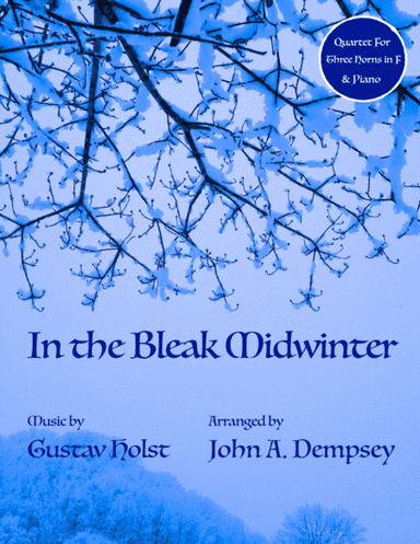 In the Bleak Midwinter (Quartet for Three Horns in F and Piano) (arr. John A. Dempsey)