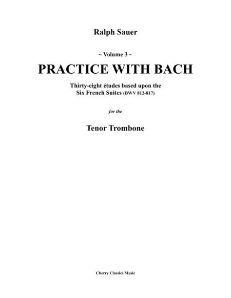 Practice With Bach for Tenor Trombone, Volume 3 (arr. Cherry Classics Music)