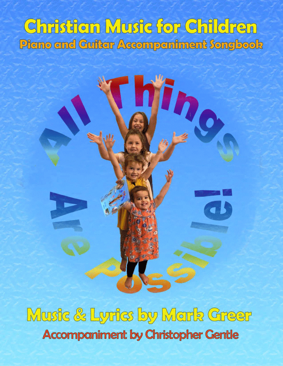All Things Are Possible! - Christian Children's Piano & Guitar Songbook - Pre-School to 10 Years
