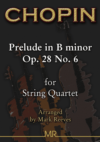Chopin - Prelude in B minor for String Quartet (arr. Mark Reeves)