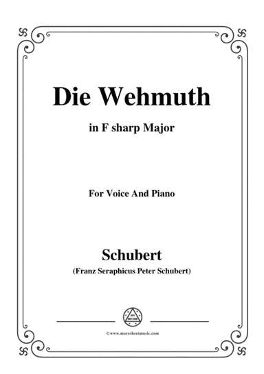 Schubert-Die Wehmuth,in F sharp Major,for Voice&Piano (arr. MSM)