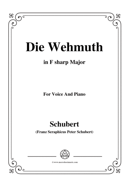 Schubert-Die Wehmuth,in F sharp Major,for Voice&Piano (arr. MSM)