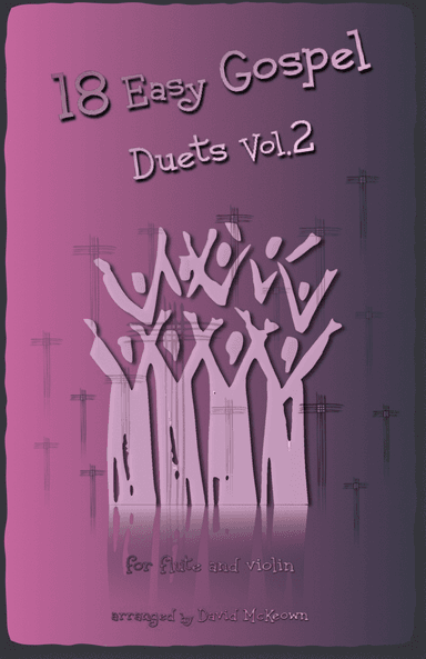 18 Easy Gospel Duets Vol.2 for Flute and Violin (arr. David McKeown)