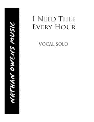 I Need Thee Every Hour - High Voice/Piano (arr. Nathan Owens)
