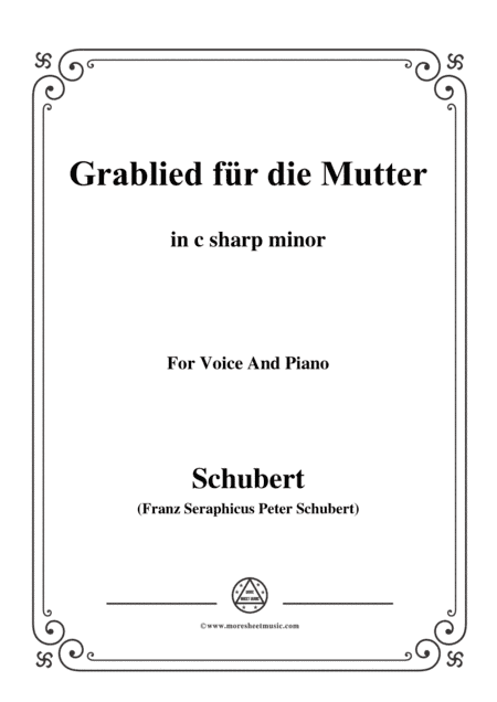 Schubert-Grablied für die Mutter(A Mother's Funeral Song),D.616,in c sharp minor,for Voice&Piano (arr. MSM)