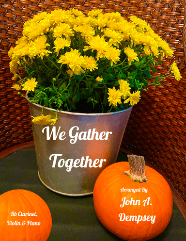 We Gather Together (Trio for Clarinet, Violin and Piano) (arr. John A. Dempsey)