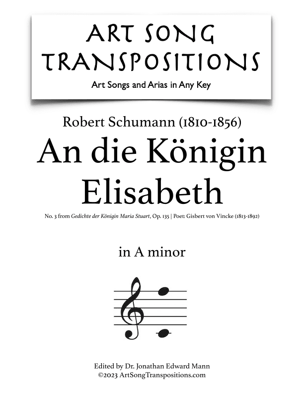 SCHUMANN: An die Königin Elisabeth, Op. 135 no. 3 (transposed to A minor) (arr. ArtSongTranspositions.com)