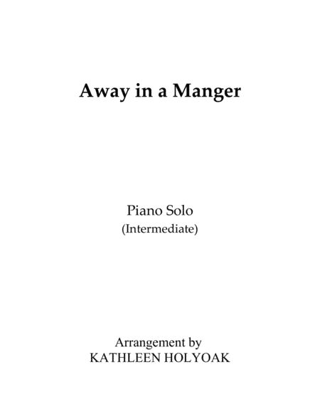 Away in a Manger - Piano arrangement by KATHLEEN HOLYOAK (arr. Kathleen Holyoak)