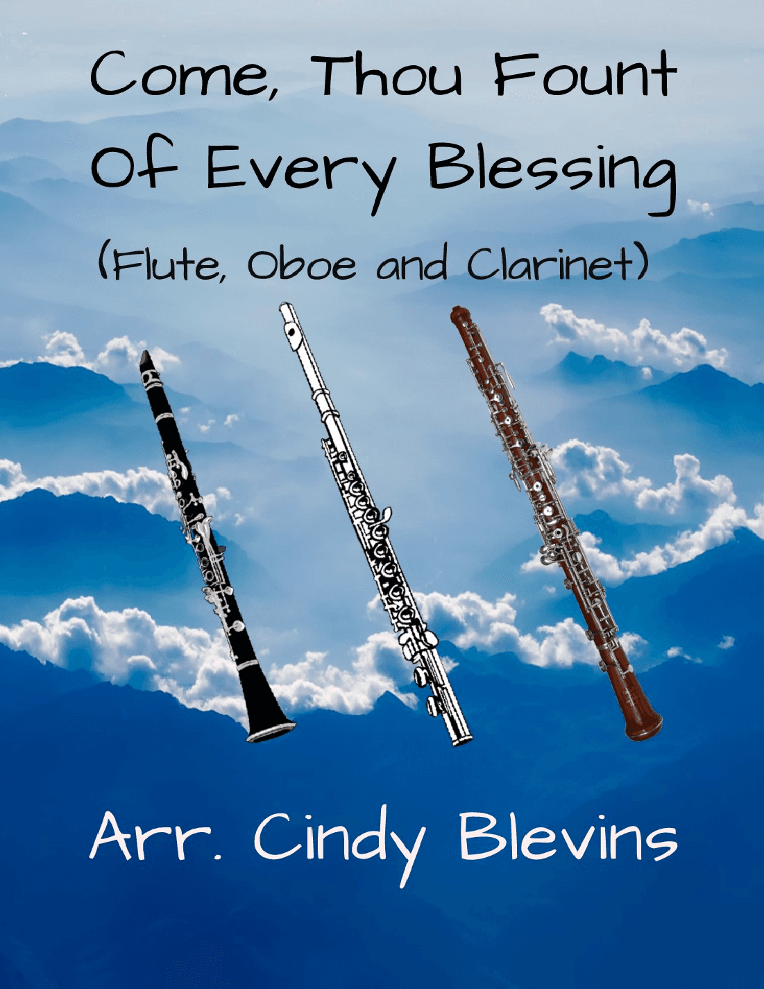 Come, Thou Fount of Every Blessing, for Flute, Oboe and Clarinet (arr. Cindy Blevins)