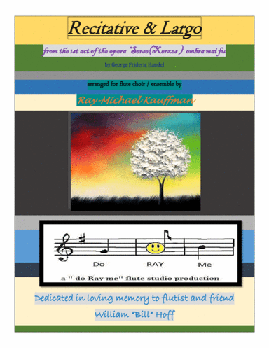 Recit and Largo by Handel from Serse (Xerxes) for flute choir /ensemble (arr. a " do Ray me " flute studio production, Ray-Michael Kauffman)