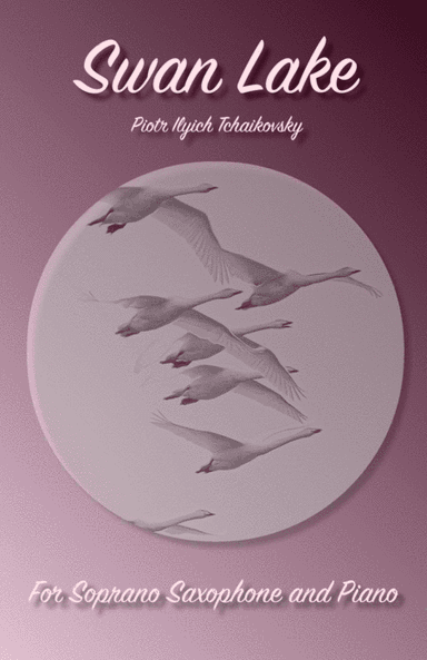 Swan Lake Theme, for Solo Soprano Saxophone and Piano (arr. David McKeown)