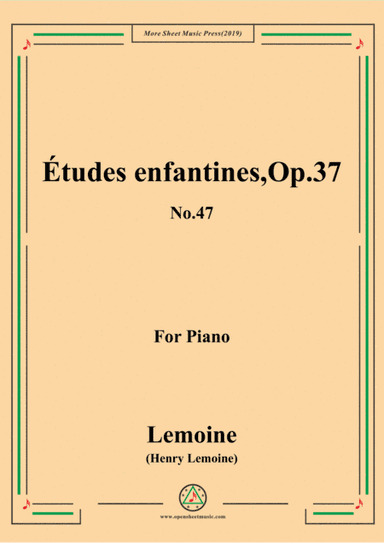 Lemoine-Études enfantines(Etudes) ,Op.37, No.47 (arr. MSM)
