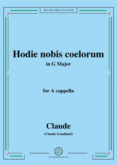 Goudimel-Hodie nobis coelorum,in G Major,for A cappella (arr. MSM)