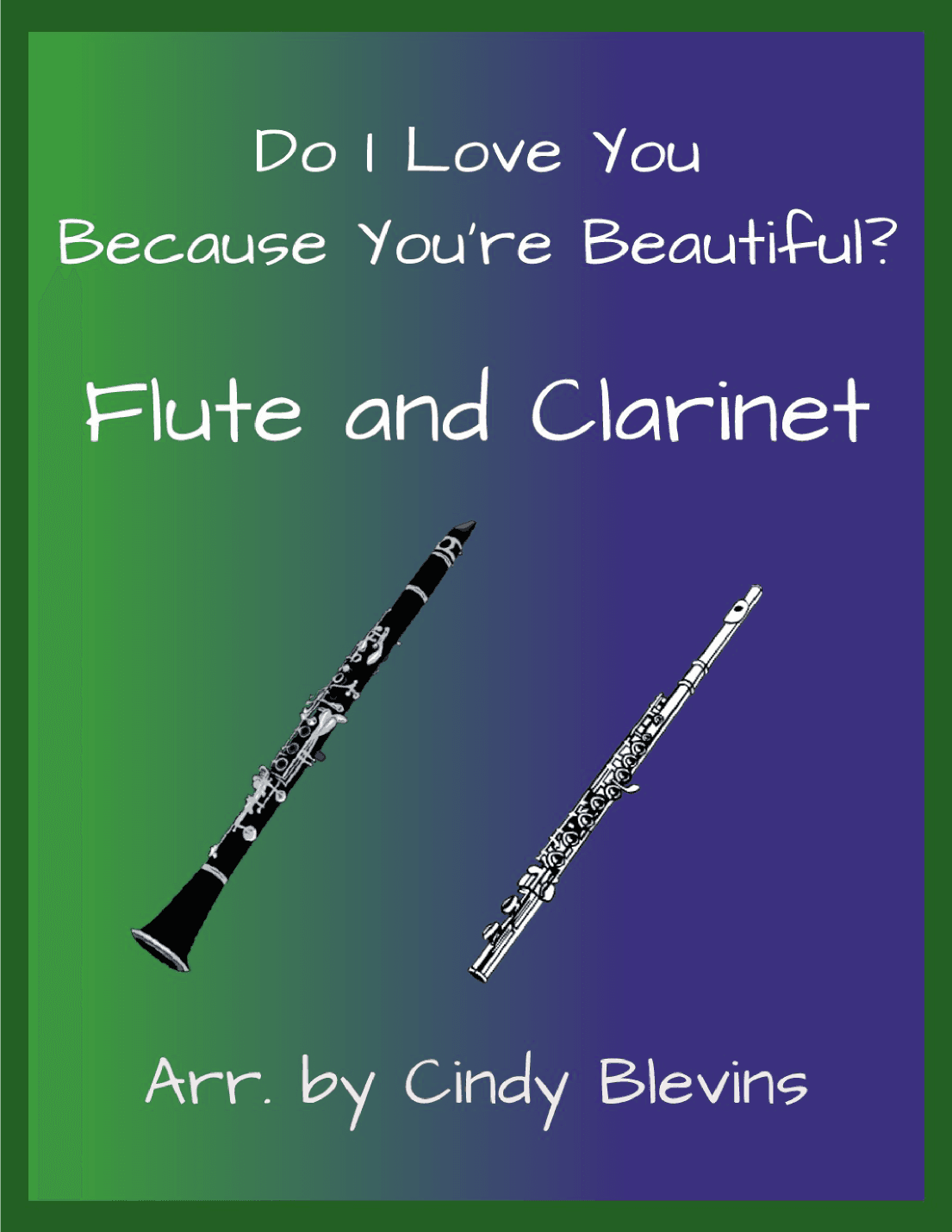 Do I Love You Because You're Beautiful? (arr. Cindy Blevins)