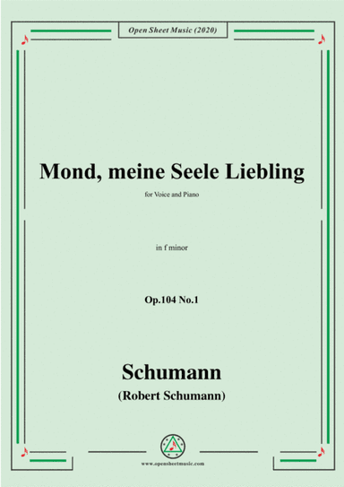 Schumann-Mond,meiner Seele Liebling,Op.104 No.1,in f minor (arr. MSM)