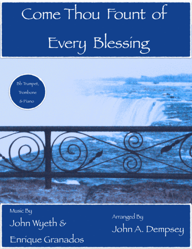 Come Thou Fount of Every Blessing (Trio for Trumpet, Trombone and Piano) (arr. John A. Dempsey)