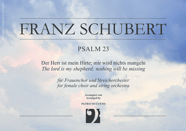 Psalm 23 D.706 - Gott ist mein Hirt / The lord is my shepherd - for female choir and String Orchestr (arr. Patricio Cueto)