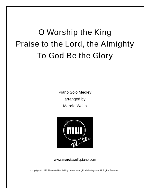 O Worship the King / Praise to the Lord, the Almighty / To God Be the Glory (arr. Marcia Wells)