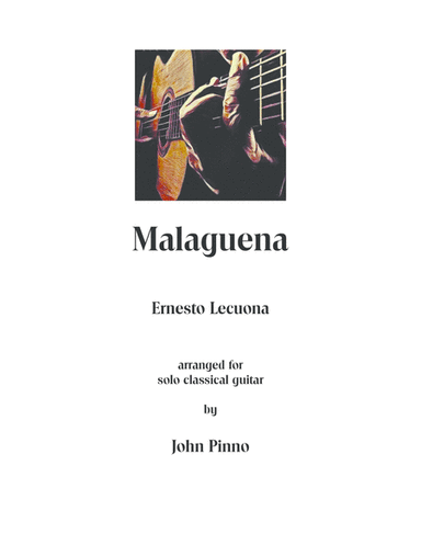 Malaguena by Ernesto Lecona (arr. for solo classical guitar by John Pinno) (arr. John Pinno)